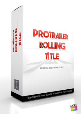 Final Cut Pro X Plugin ProTrailer Rolling Titile from Pixel Film Studios