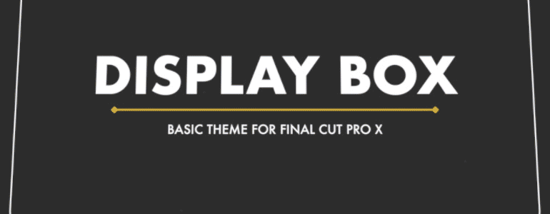 Final Cut Pro X Theme Display Box from Pixel Film Studios