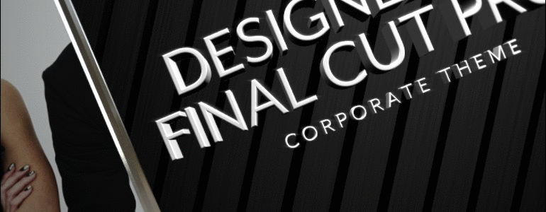 Professional Corporate Theme with Contemporary Construction in FCPX - Pixel Film Studios