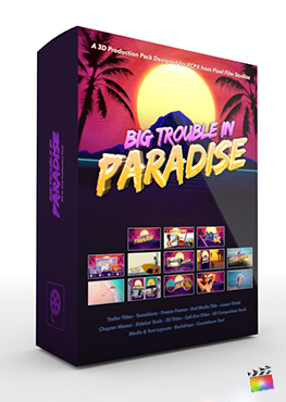 Final Cut Pro X Plugin Big Trouble In Paradise 3D Production Package from Pixel Film Studios